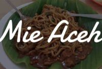 mencicipi sensasi mie aceh langsung dari tanah rencong